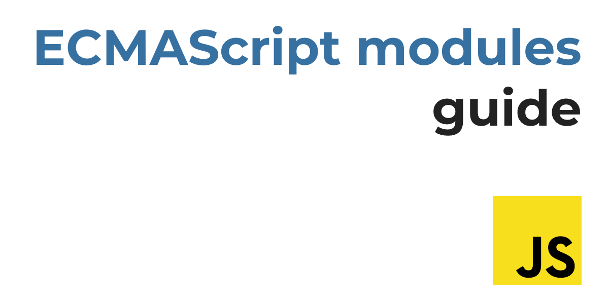 All I need to know about ECMAScript modules